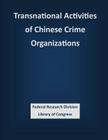 Transnational Activities of Chinese Crime Organizations By Federal Research Division Library of Con Cover Image
