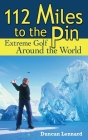 112 Miles to the Pin: Extreme Golf Around the World Cover Image