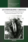 An Ethnographic Chiefdom: Epistemic Arrest and Knowledge Production in Czechoslovak Ethnography (1969-1989) (Methodology & History in Anthropology #49) By Nikola Balas Cover Image