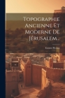 Topographie Ancienne Et Moderne De Jérusalem... By Ermete Pierotti Cover Image