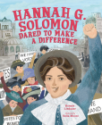 Hannah G. Solomon Dared to Make a Difference By Bonnie Lindauer, Sofia Moore (Illustrator) Cover Image
