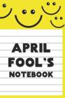 April Fool's Notebook: An April Fool's Book for Recording Pranks, Jokes and Fun By April Han Cover Image