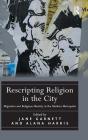Rescripting Religion in the City: Migration and Religious Identity in the Modern Metropolis Cover Image