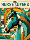 The Horse Lovers Coloring Book: Explore the Magnificent World of Horses, Each Page Featuring Majestic Stallions and Graceful Mares, Ready for Kids' Co Cover Image