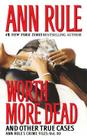 Worth More Dead: And Other True Cases Vol. 10 (Ann Rule's Crime Files #10) Cover Image
