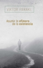 Asumir Lo Efímero de la Existencia By Viktor Frankl Cover Image