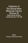 Collection Of The Illinois State Historical Library (Volume Ii) Virginia Series Volume I. Cahokia Records 1778-1790 By Clarence Walworth Alvord (Editor) Cover Image