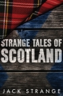 Strange Tales of Scotland: Large Print Edition Cover Image