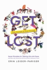Get Lost: Seven Principles for Trekking Life with Grace and Other Life Lessons from Kick-Ass Women's Adventure Travel By Erin Leider-Pariser Cover Image