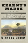 Kearny's March: The Epic Creation of the American West, 1846-1847 By Winston Groom Cover Image