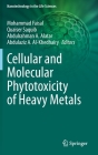 Cellular and Molecular Phytotoxicity of Heavy Metals By Mohammad Faisal (Editor), Quaiser Saquib (Editor), Abdulrahman A. Alatar (Editor) Cover Image