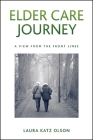 Elder Care Journey: A View from the Front Lines Cover Image