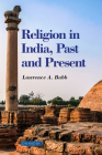 Religion in India: Past and present By Lawrence A. Babb Cover Image