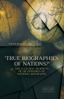 'True Biographies of Nations?': The Cultural Journeys of Dictionaries of National Biography By Karen Fox (Editor) Cover Image