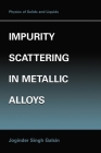 Impurity Scattering in Metallic Alloys (Fundamental Materials Research) Cover Image
