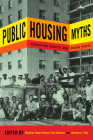 Public Housing Myths: Perception, Reality, and Social Policy By Nicholas Dagen Bloom (Editor), Fritz Umbach (Editor), Lawrence J. Vale (Editor) Cover Image