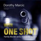 With One Shot: Family Murder and a Search for Justice Cover Image
