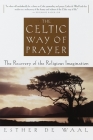 The Celtic Way of Prayer: The Recovery of the Religious Imagination Cover Image