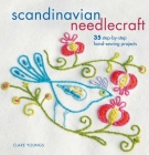 Scandi Needlecraft: 35 step-by-step hand-sewing projects By Clare Youngs Cover Image