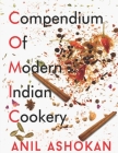 Compendium Of Modern Indian Cookery: Prologue By Anil Ashokan Cover Image