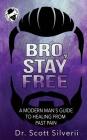 Bro, Stay Free: A Modern Man's Guide to Understanding Past Pain (Part 2) Cover Image