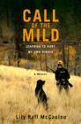 Call of the Mild: Learning to Hunt My Own Dinner By Lily Raff McCaulou Cover Image