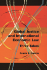 Global Justice and International Economic Law: Three Takes By Frank J. Garcia Cover Image