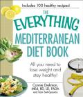 The Everything Mediterranean Diet Book: All you need to lose weight and stay healthy! (Everything®) By Connie Diekman, Sam Sotiropoulos Cover Image
