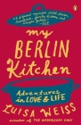 My Berlin Kitchen: Adventures in Love and Life Cover Image