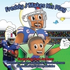 Freddy J Makes His Play By III Roberts, Charles, Stevie Johnson, Zachary McCabe (Illustrator) Cover Image