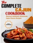 The Complete Cajun Cookbook: Discover Authentic Homemade Cajun Flavors Recipes By Cody D. Abercrombie Cover Image