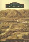 La Crescenta (Images of America) By Mike Lawler, Robert Newcombe Cover Image