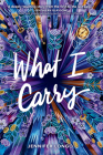 What I Carry By Jennifer Longo Cover Image