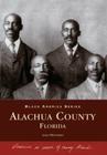 Alachua County, Florida (Black America) By Lizzie Prb Jenkins Cover Image