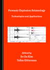 Forensic Explosion Seismology: Technologies and Applications By So Gu Kim (Editor) Cover Image