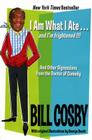 I Am What I Ate...and I'm frightened!!!: And Other Digressions from the Doctor of Comedy By Bill Cosby Cover Image