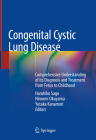 Congenital Cystic Lung Disease: Comprehensive Understanding of Its Diagnosis and Treatment from Fetus to Childhood Cover Image