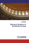Electoral Systems in Southeast Europe By Sadik Haxhiu, Arbresha Meha Cover Image