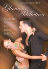 Glamour Addiction: Inside the American Ballroom Dance Industry By Juliet McMains Cover Image