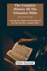 The Complete History Of The Ethiopian Bible: Tracing the Origins and Evolution of the Old and Most Complete Book By Nathan Gracewood Cover Image