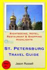 St. Petersburg Travel Guide: Sightseeing, Hotel, Restaurant & Shopping Highlights By Jason Russell Cover Image