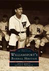 Williamsport's Baseball Heritage (Images of America) By James P. Quigel Jr, Louis Hunsinger Cover Image
