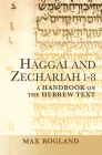 Haggai and Zechariah 1-8: A Handbook on the Hebrew Text (Baylor Handbook on the Hebrew Bible) By Max Rogland Cover Image