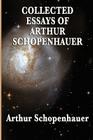 Collected Essays of Arthur Schopenhauer Cover Image