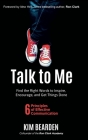 Talk to Me: Find the Right Words to Inspire, Encourage and Get Things Done By Kim Bearden Cover Image