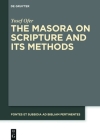 The Masora on Scripture and Its Methods (Fontes Et Subsidia Ad Bibliam Pertinentes #7) By Yosef Ofer Cover Image