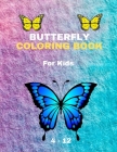 BUTTERFLY COLORING BOOK For Kids 4-12: Coloring Book New Edition For Kids Girls and boys Cover Image