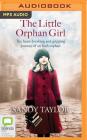 The Little Orphan Girl By Sandy Taylor, Aoife McMahon (Read by) Cover Image