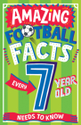 Amazing Football Facts Every 7 Year Old Needs to Know By Clive Gifford, Emiliano Migliardo (Illustrator) Cover Image