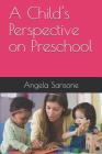 A Child's Perspective on Preschool By Angela Sansone Cover Image